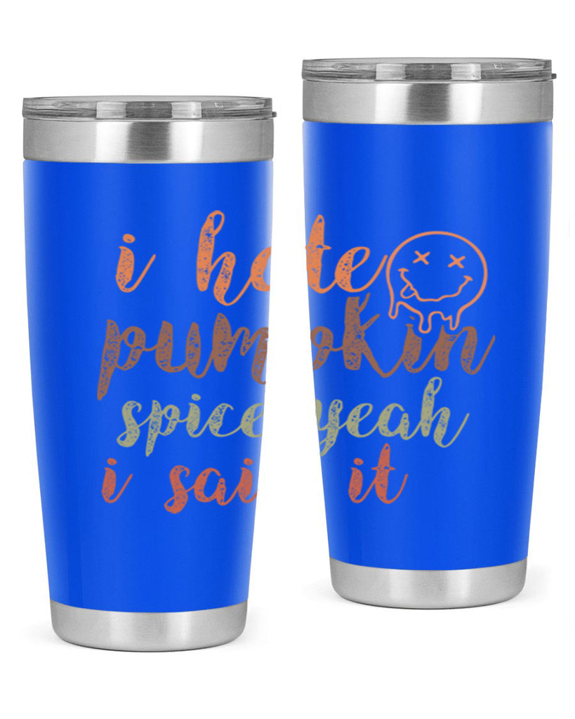 I Hate Pumpkin Spice Yeah I Said It 323#- fall- Tumbler