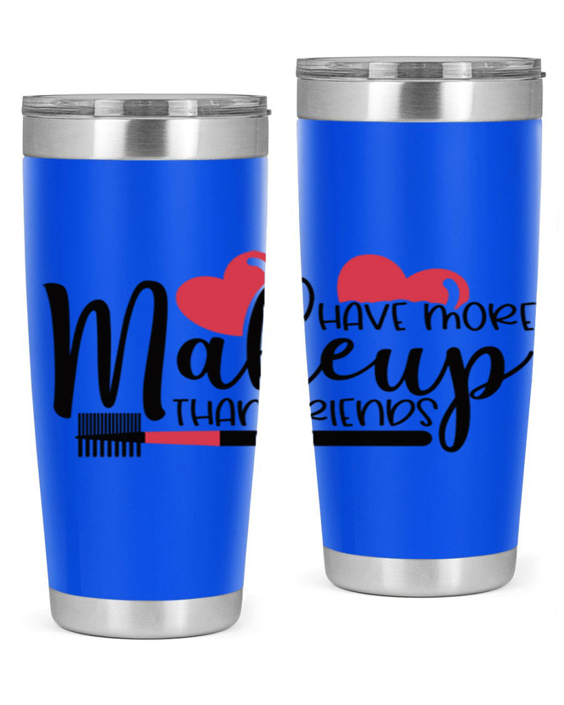 I Have More Makeup Than Friends Style 82#- make up- Tumbler