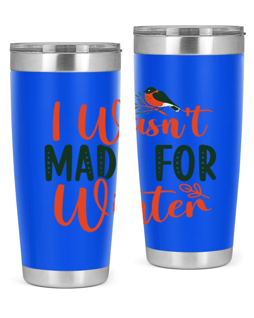 I Wasnt Made For Winter 235#- winter- Tumbler