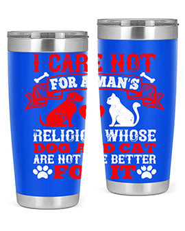 I care not for a man’s religion whose dog and cat are not the better for it Style 193#- dog- Tumbler