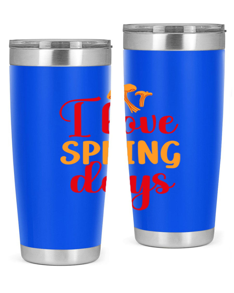 I love spring days 270#- spring- Tumbler
