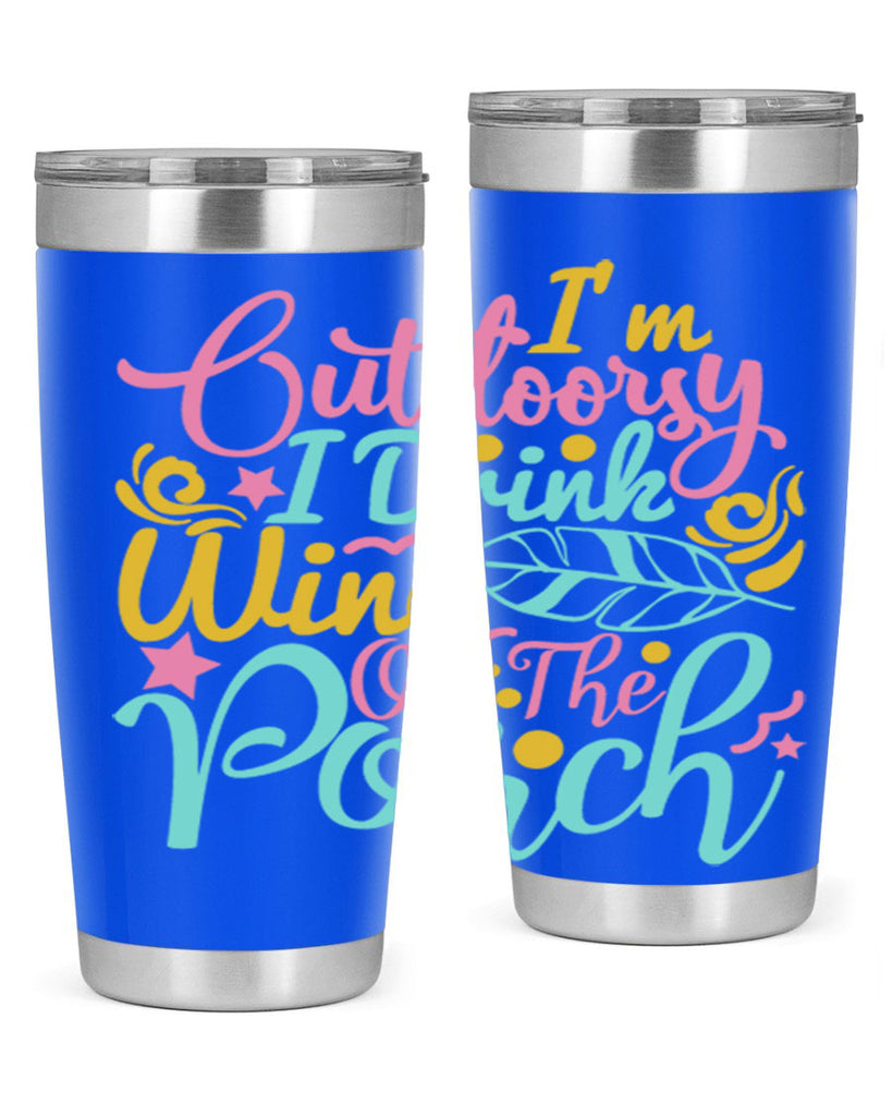 IM OUTDOORSY I DRINK WINE ON THE PORCH Style 61#- summer- Tumbler