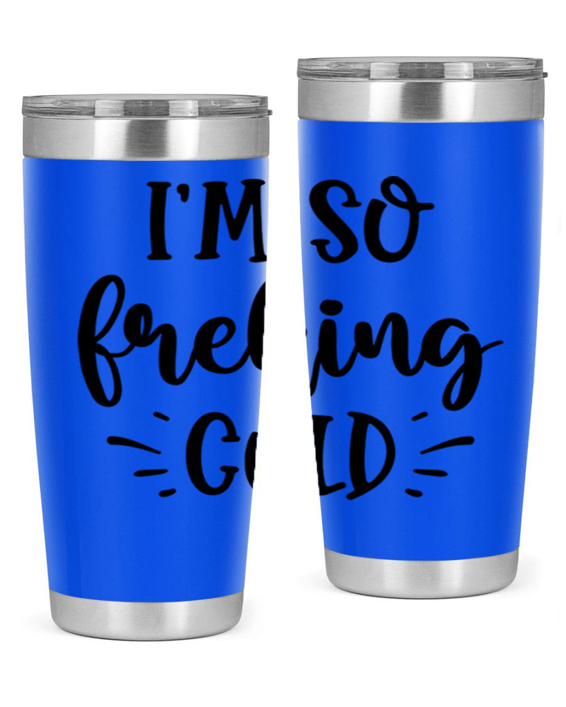 Im So Freaking Cold239#- winter- Tumbler