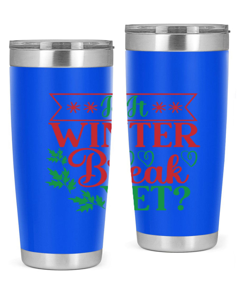 Is It Winter Break Yet 253#- winter- Tumbler