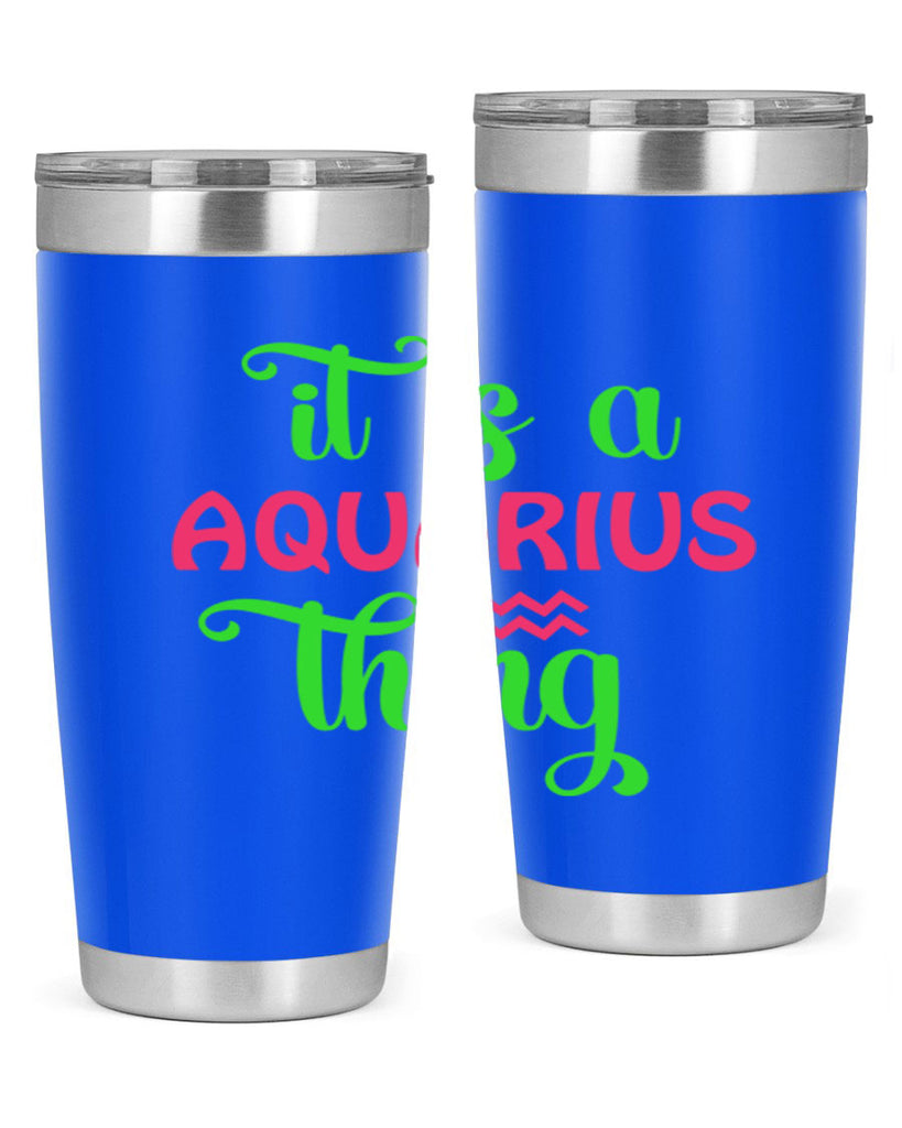 It is a aquarius thing 252#- zodiac- Tumbler