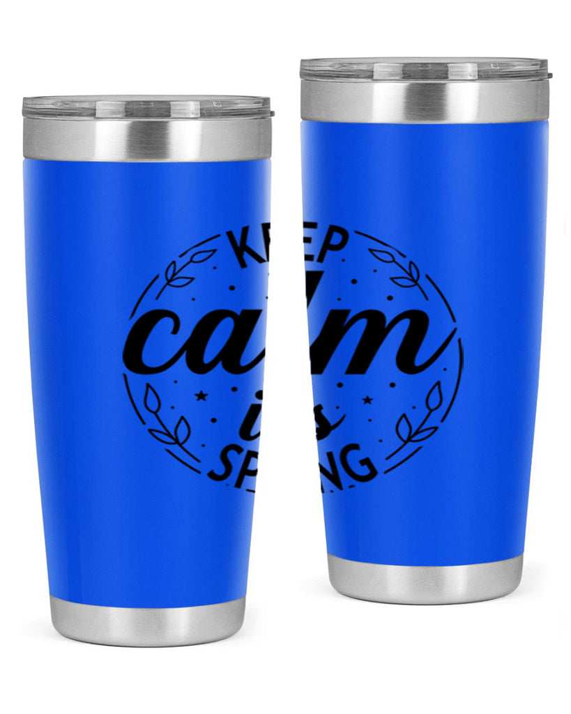 Keep calm its spring  294#- spring- Tumbler