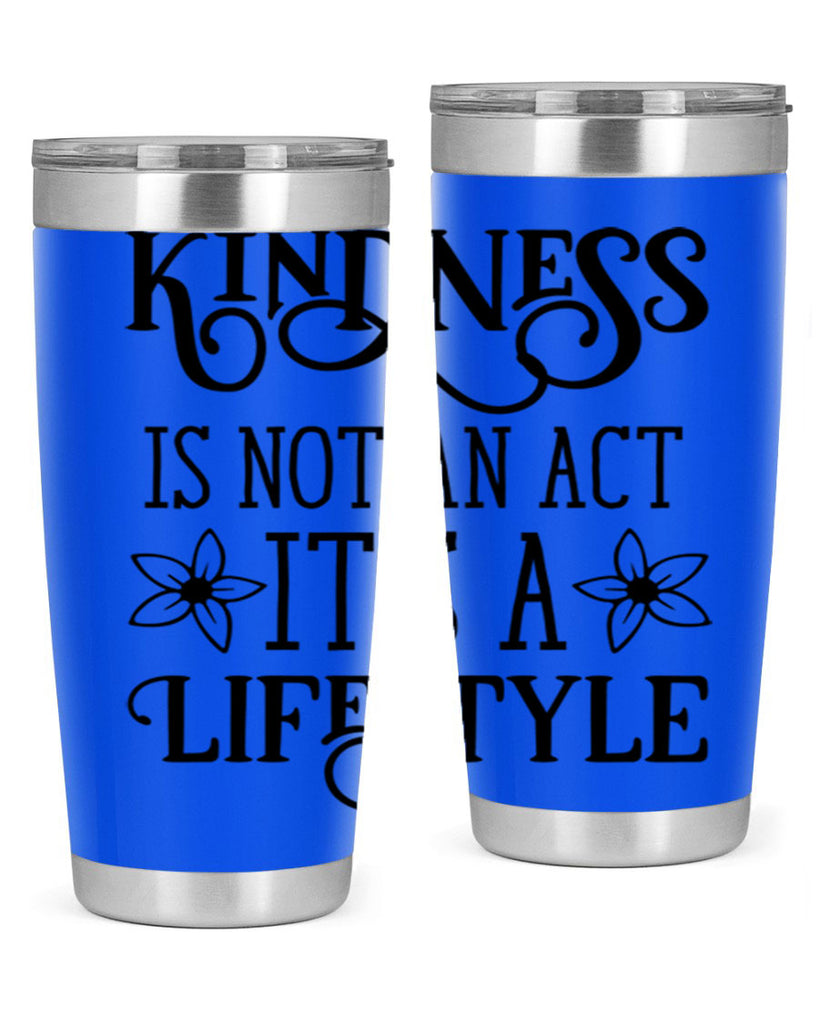Kindness is not an act 295#- spring- Tumbler