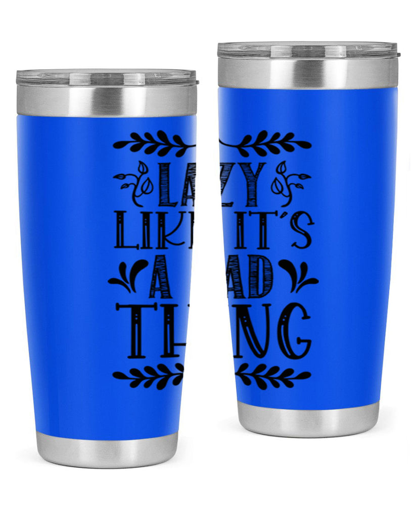 LAZY LIKE ITS A BAD THING 385#- fall- Tumbler