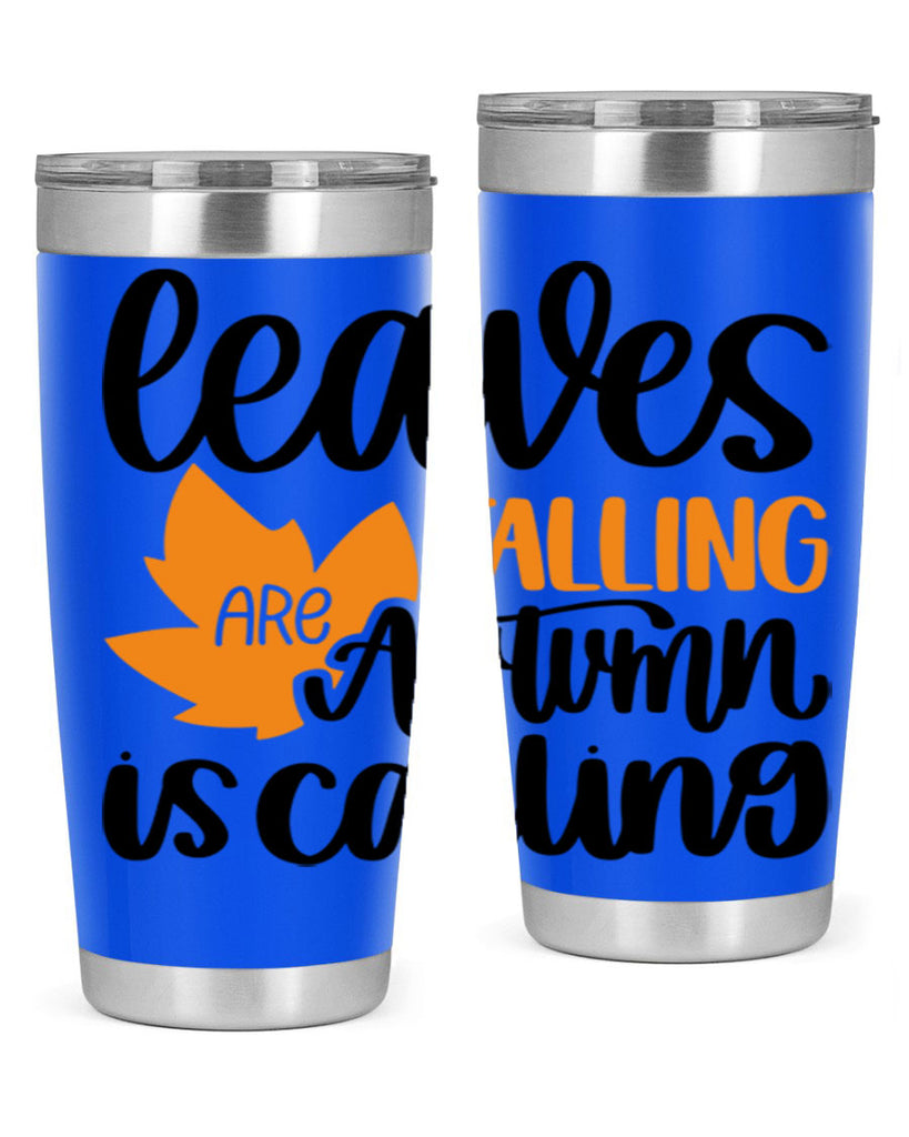 Leaves Are Falling Autumn Is Calling 502#- fall- Tumbler