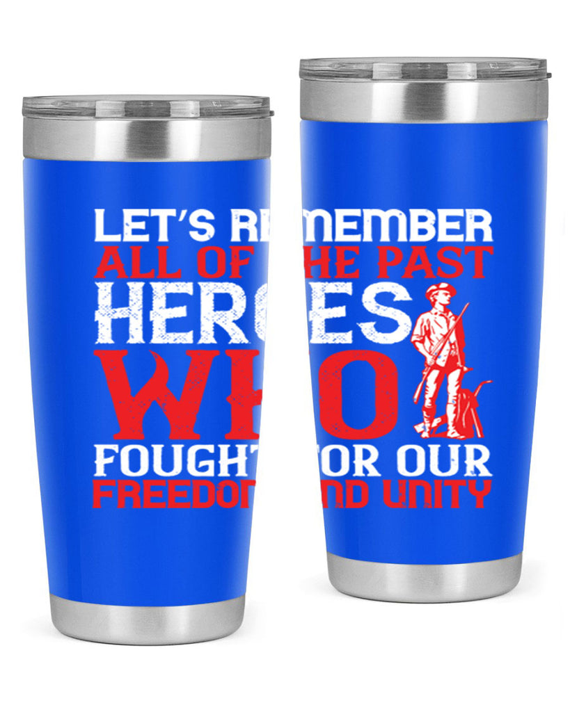 Let’s remember all of the past heroes who fought for our freedom and unity Style 127#- Fourt Of July- Tumbler