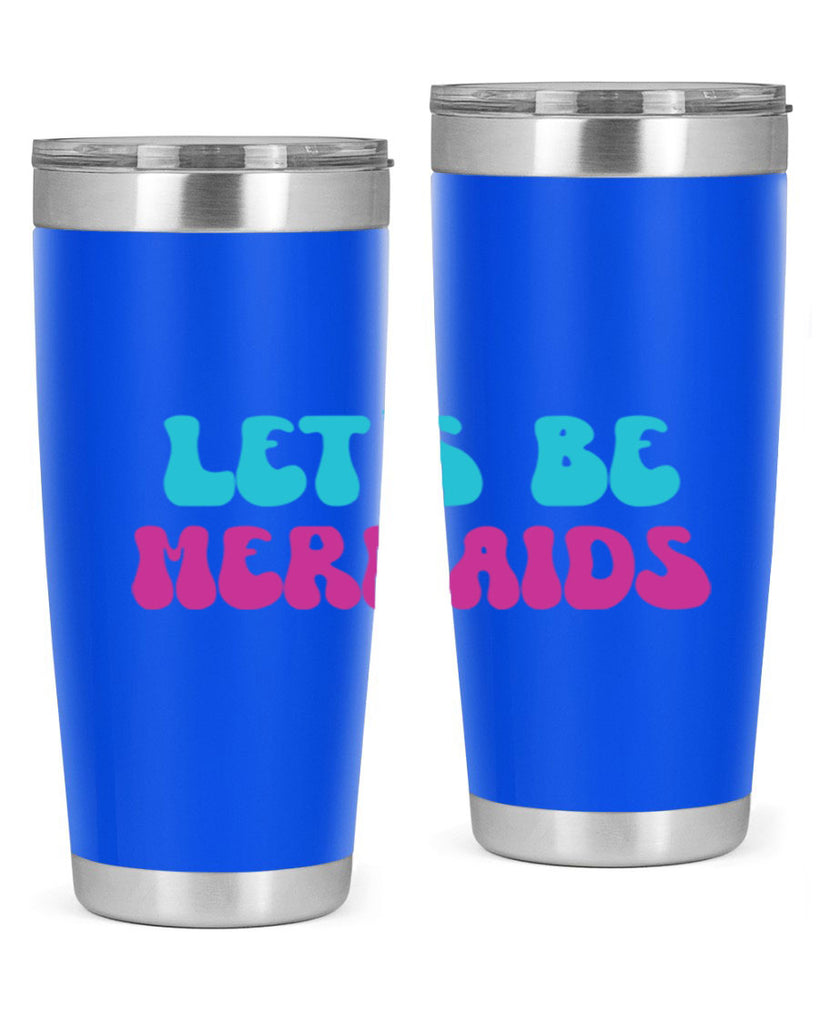 Lets Be Mermaids 289#- mermaid- Tumbler