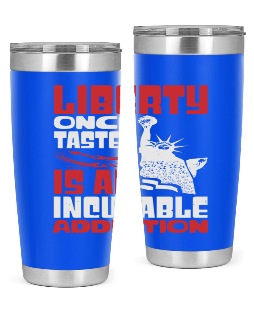 Liberty once tasted is an addiction Style 34#- Fourt Of July- Tumbler