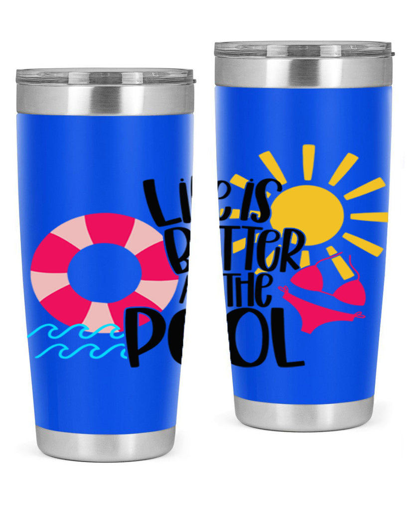 Life Is Better At The Pool Style 33#- summer- Tumbler