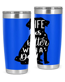 Life Is Better With A Dog Style 17#- dog- Tumbler