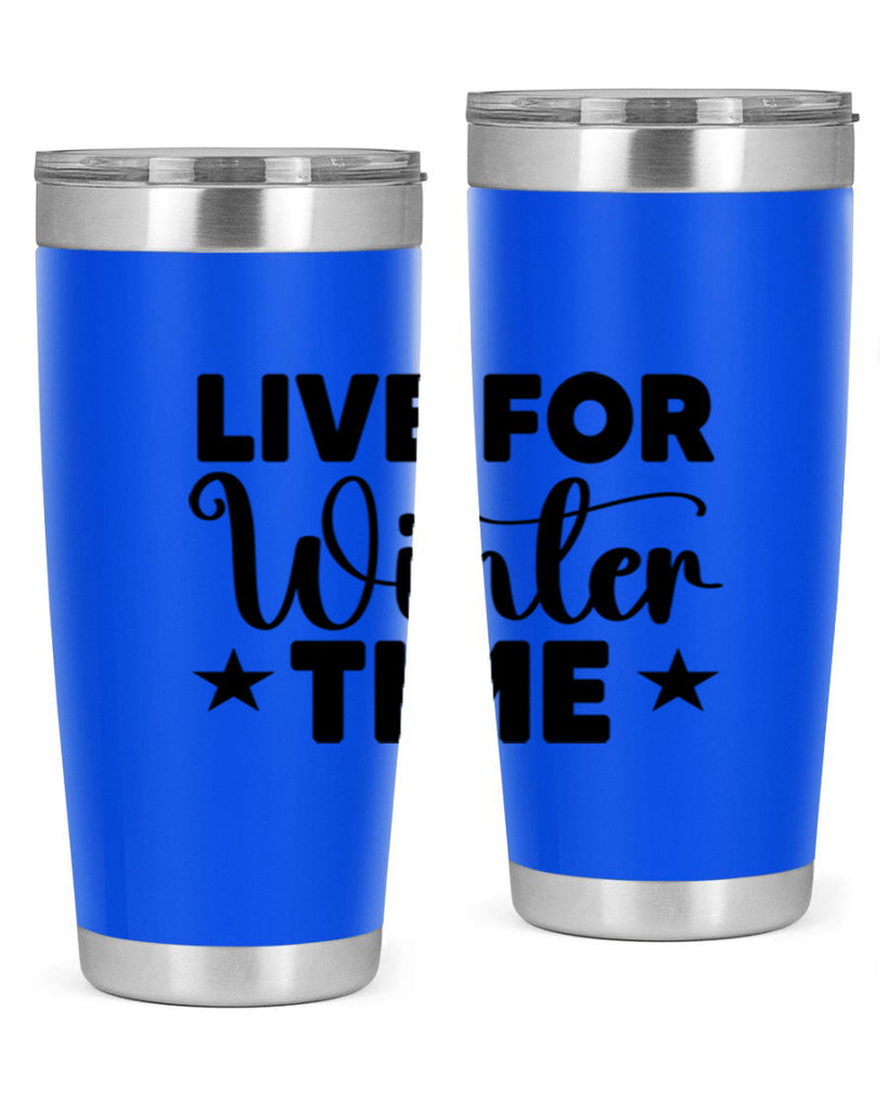 Live for Winter Time 307#- winter- Tumbler