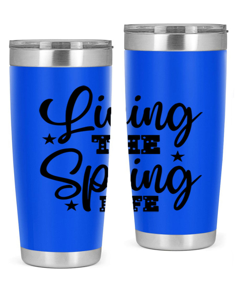 Living the Spring Life 321#- spring- Tumbler