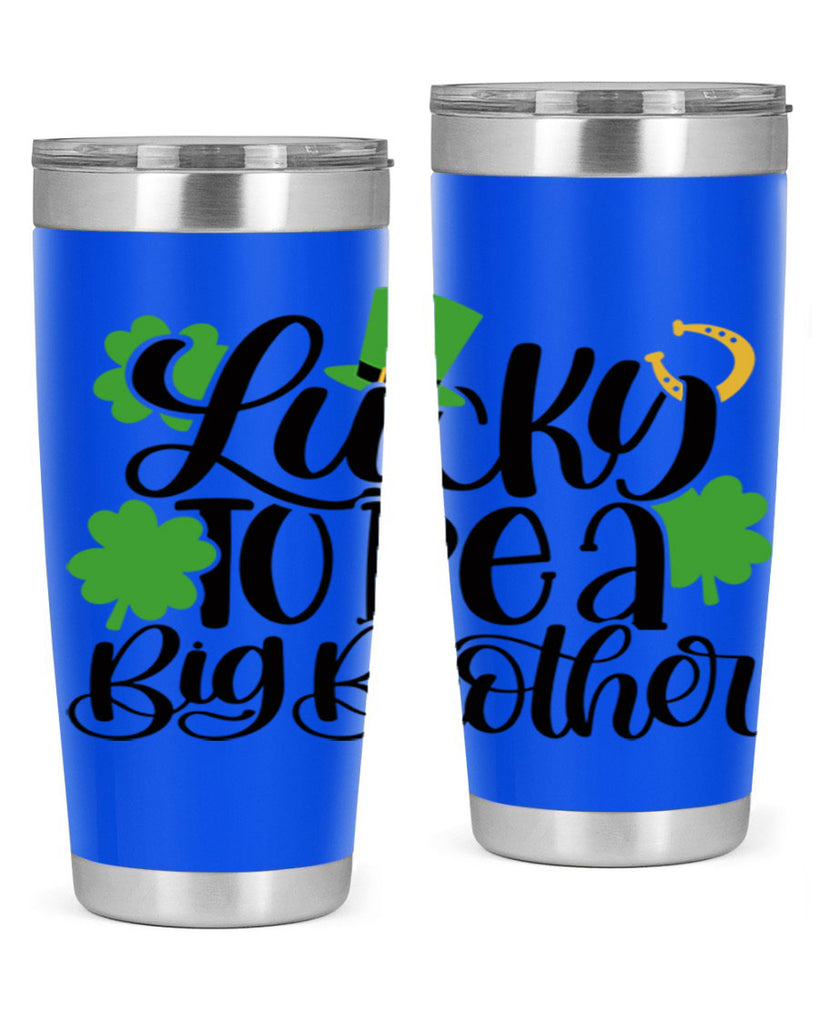 Lucky To Be A Big Brother Style 52#- St Patricks Day- Tumbler