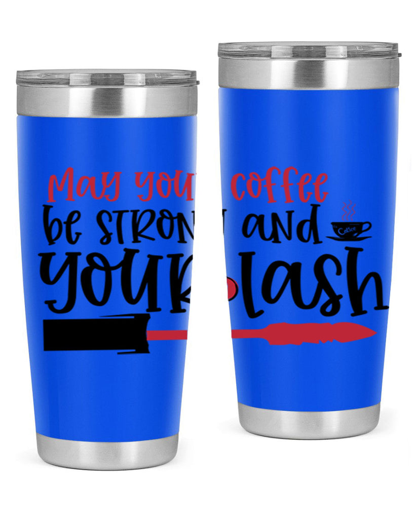 May your coffee be strong and your lash design Style 222#- make up- Tumbler