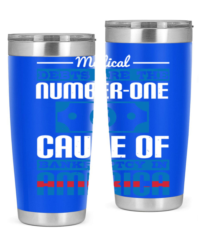 Medical debts are the numberone cause of bankruptcy in America Style 35#- medical- tumbler