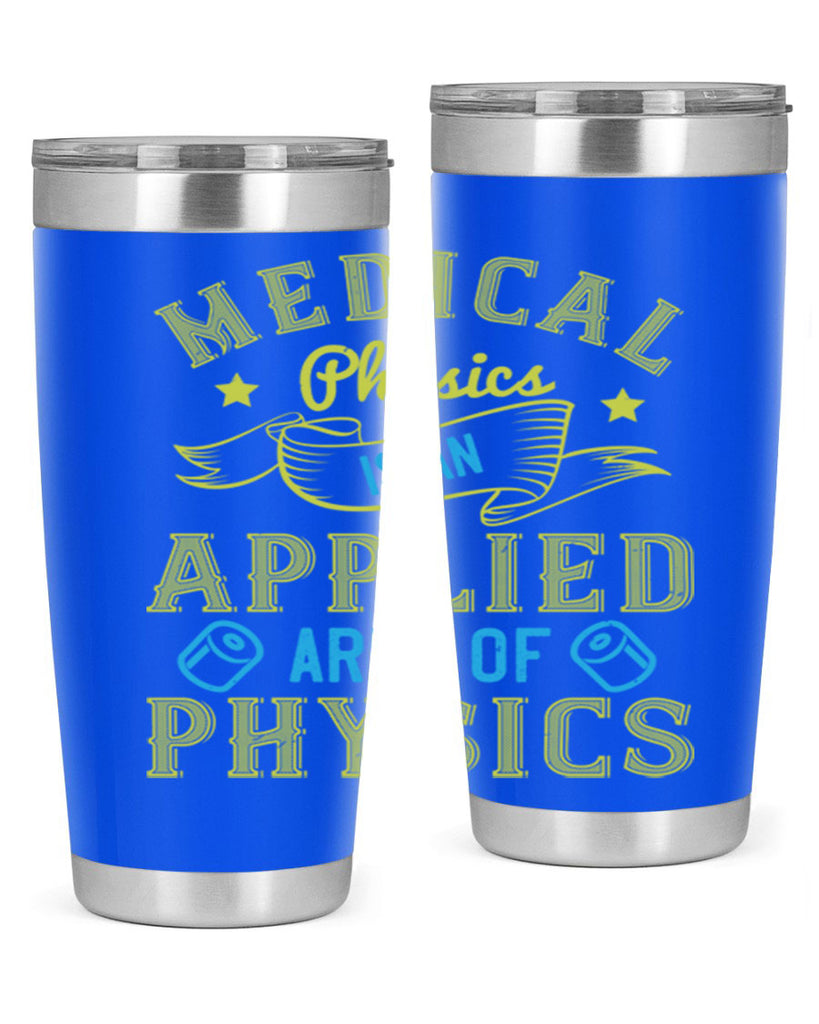 Medical physics is an applied area of physics Style 34#- medical- tumbler