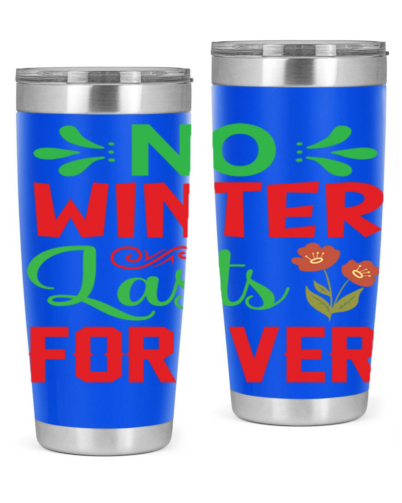 No Winter Lasts Forever  356#- spring- Tumbler