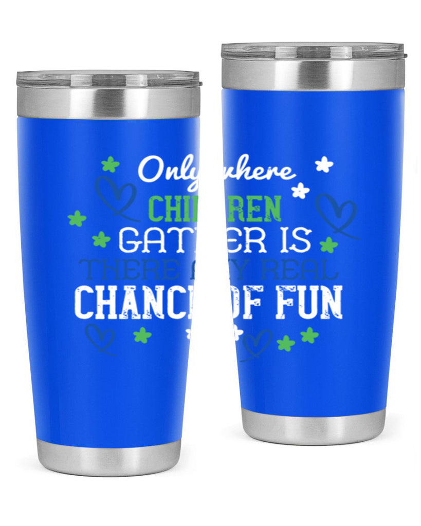 Only where children gather is there any real chance of fun Style 20#- baby- Tumbler
