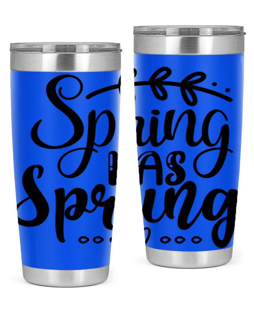 SPRING HAS SPRUNG  493#- spring- Tumbler