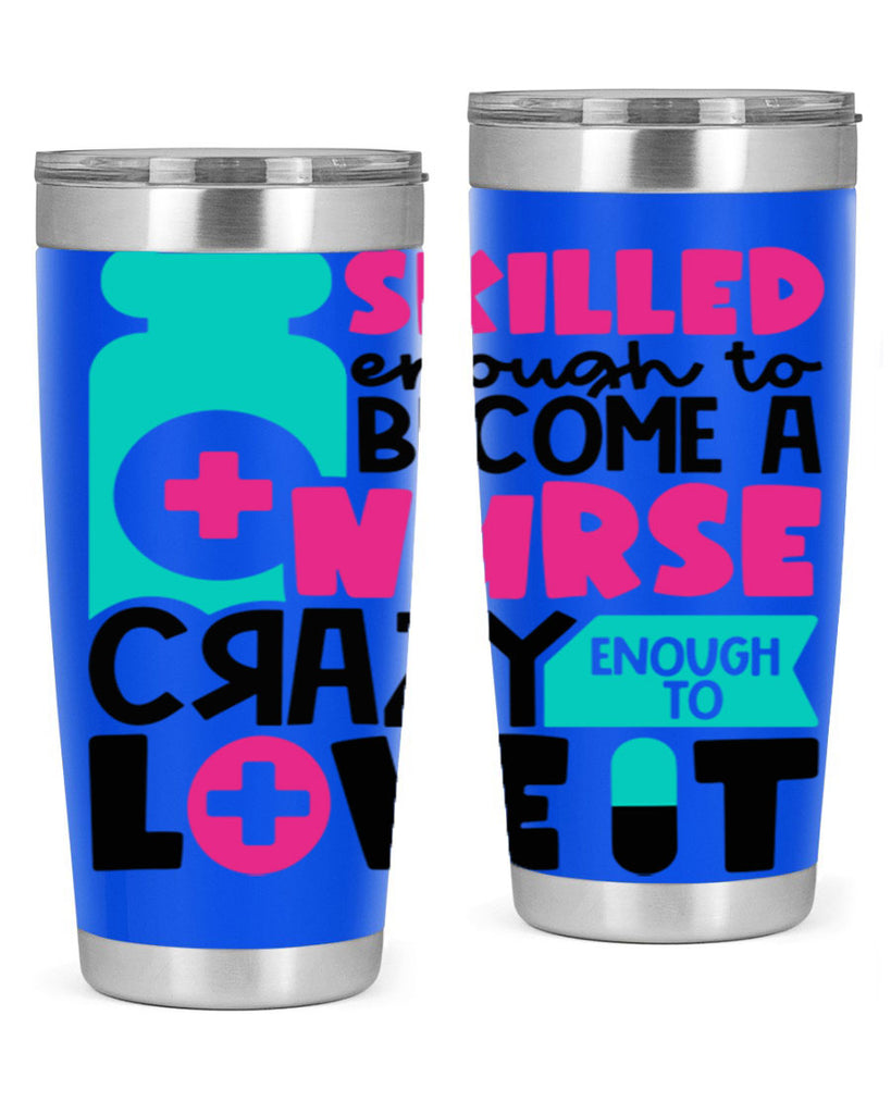 Skilled Enough To Become A Nurse Crazy Enough To Love It Style Style 38#- nurse- tumbler