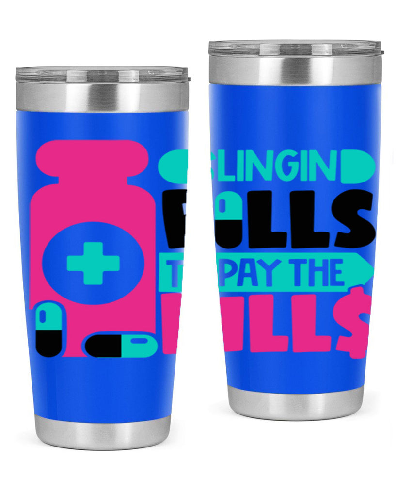 Slingin Pills To Pay The Bills Style Style 31#- nurse- tumbler