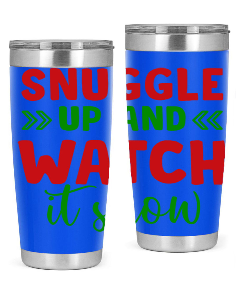 Snuggle Up and Watch It Snow 380#- winter- Tumbler