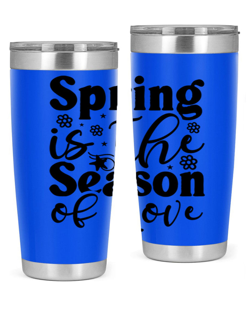 Spring Is The Season Of Love 470#- spring- Tumbler