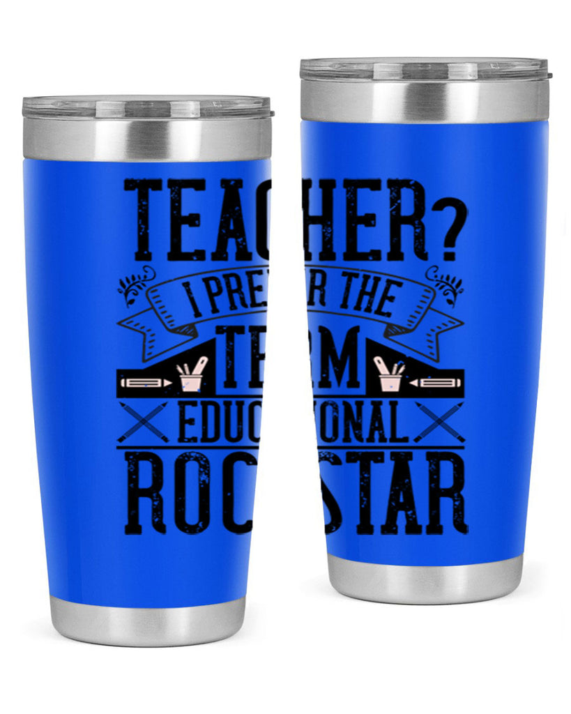 Teacherprefer the term educational rock star Style 13#- teacher- tumbler