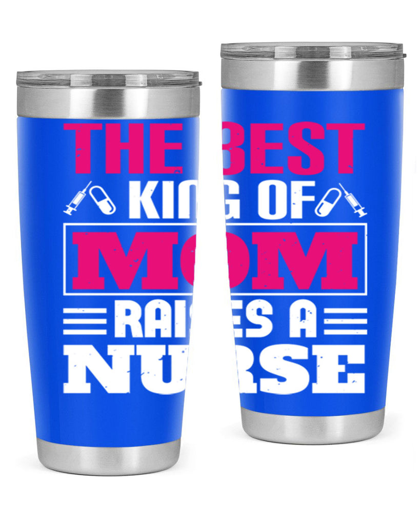 The best king of mom raises a nurse Style 244#- nurse- tumbler