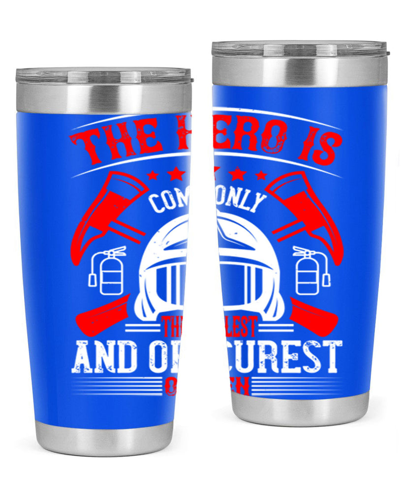 The hero is commonly the simplest and obscurest of men Style 22#- fire fighter- tumbler