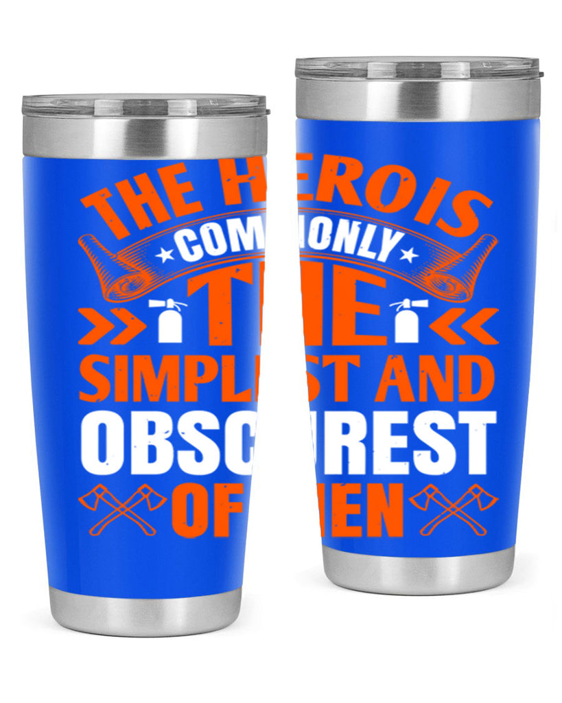 The hero is commonly the simplest and obscurest of men Style 26#- fire fighter- tumbler