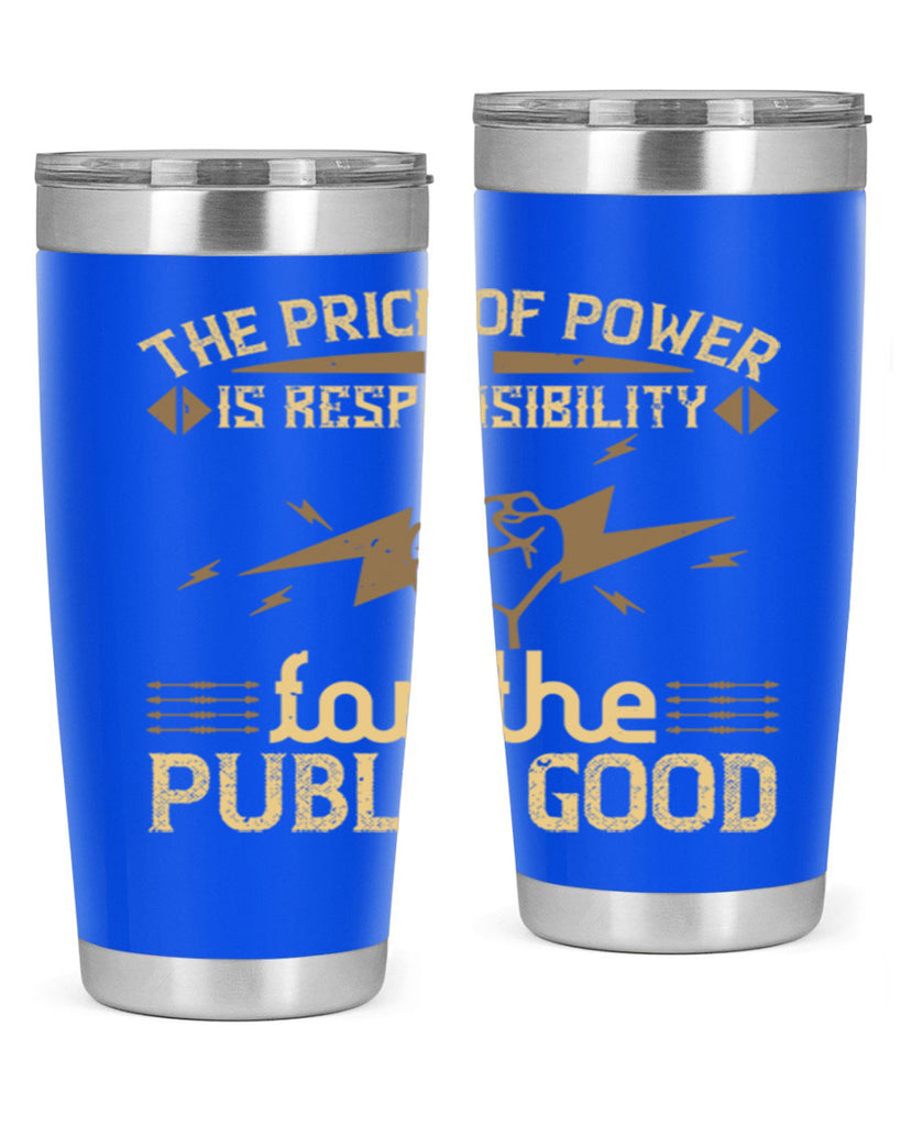 The price of power is responsibility for the public good Style 9#- electrician- tumbler