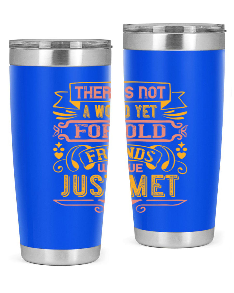 There’s not a word yet for old friends who’ve just met Style 28#- Best Friend- Tumbler