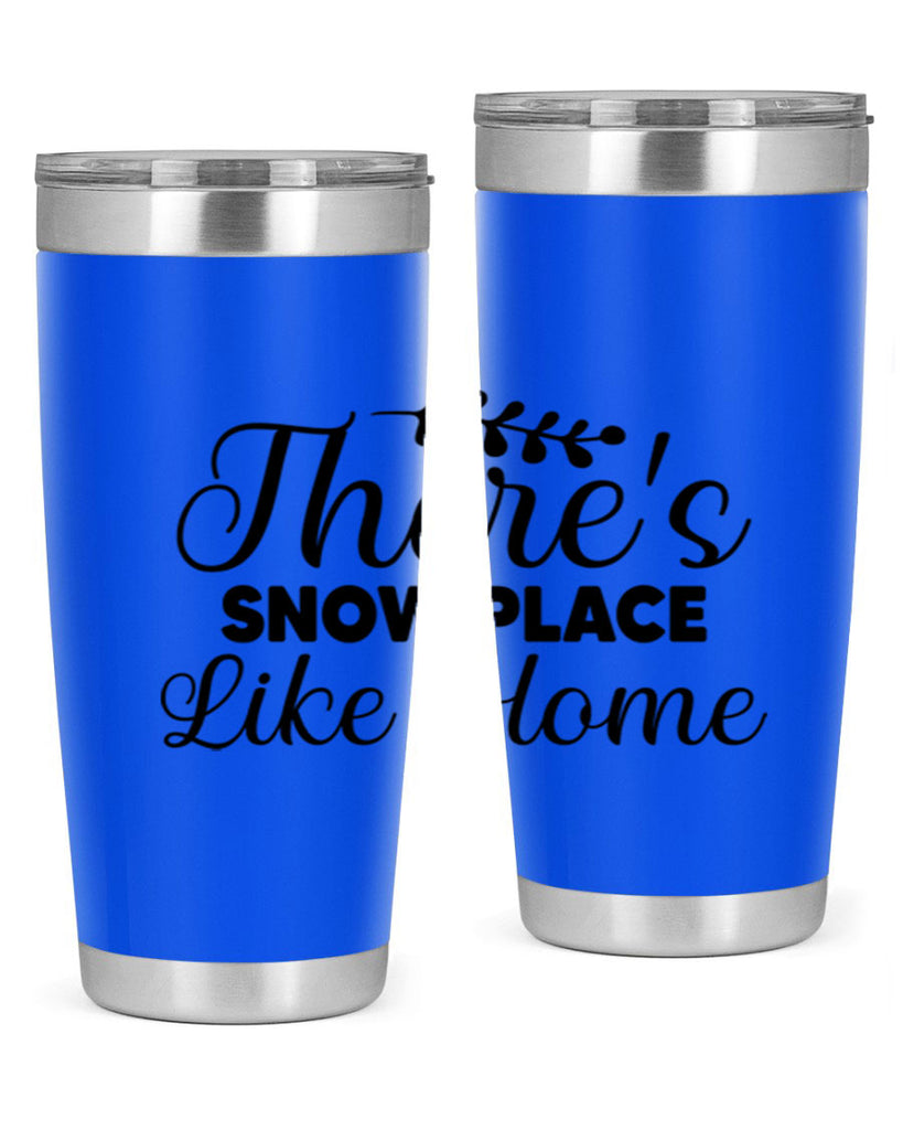 Theres Snow Place Like Home 405#- winter- Tumbler