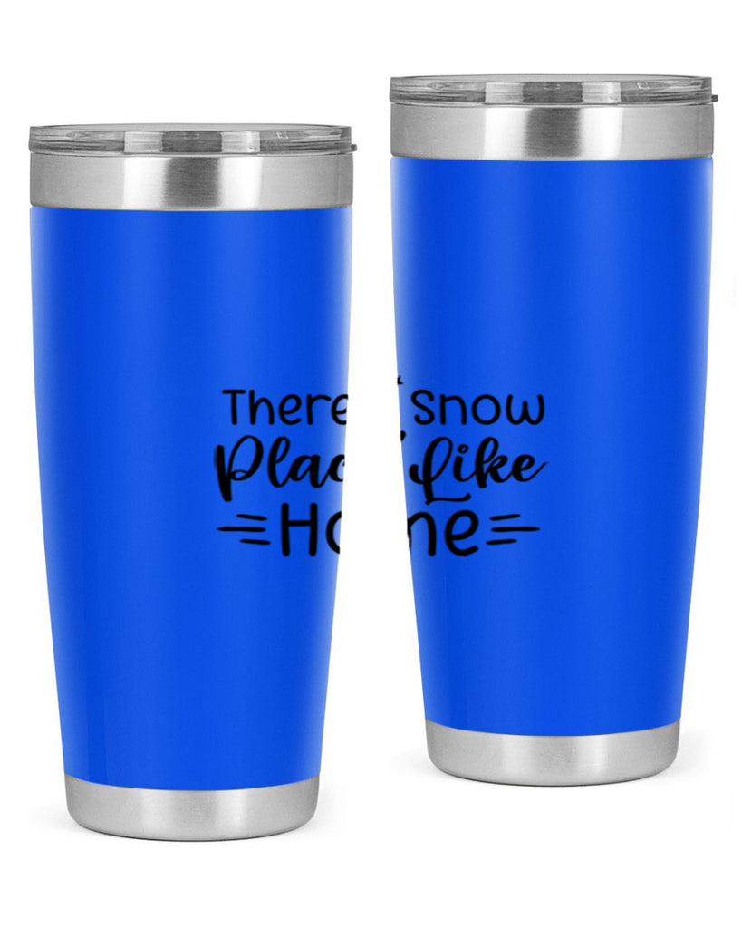 Theres Snow Place Like Home 406#- winter- Tumbler