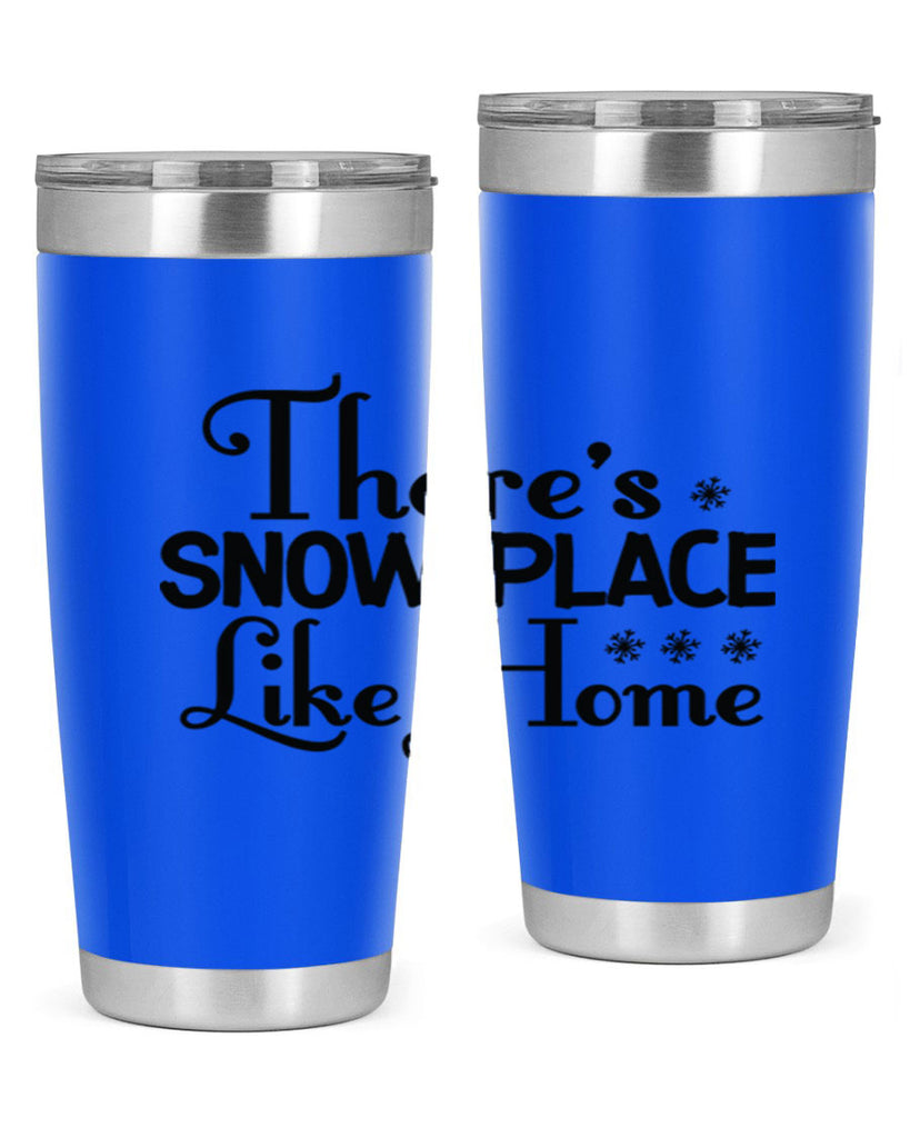 Theres Snow Place Like Home 408#- winter- Tumbler
