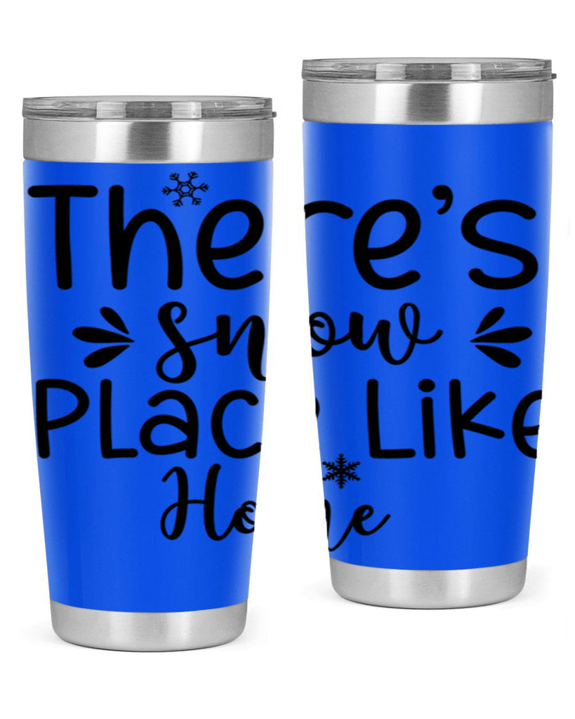 Theres Snow Place Like Home410#- winter- Tumbler