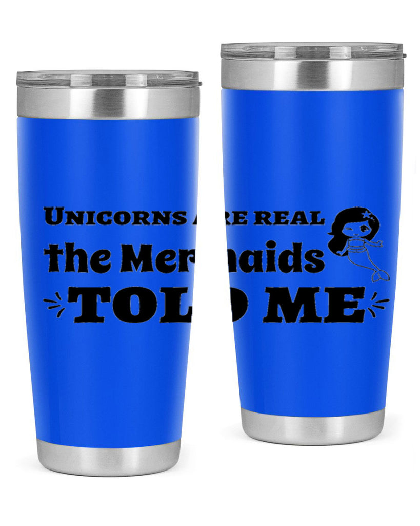 Unicorns are real the Mermaids 663#- mermaid- Tumbler