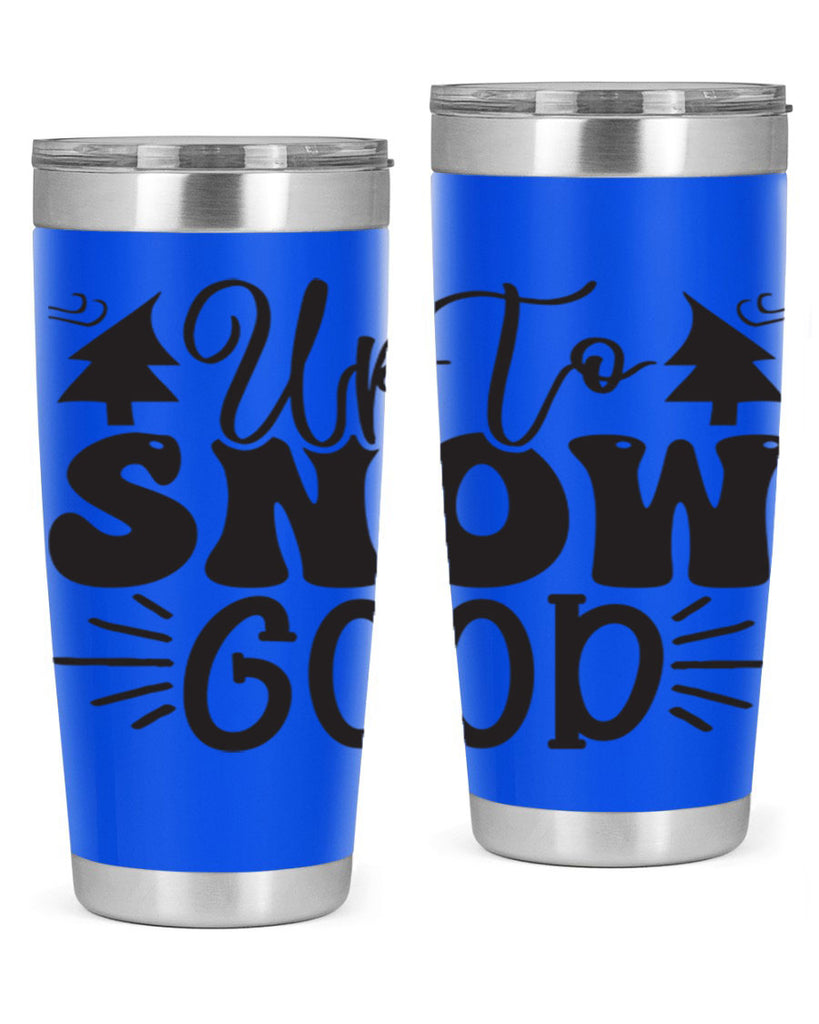 Up to snow good 426#- winter- Tumbler