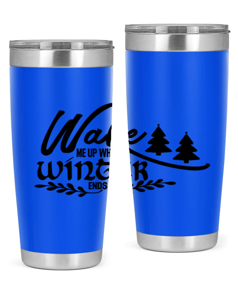 Wake Me Up When Winter Ends 428#- winter- Tumbler