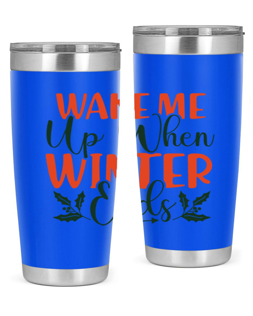 Wake Me Up When Winter Ends 429#- winter- Tumbler