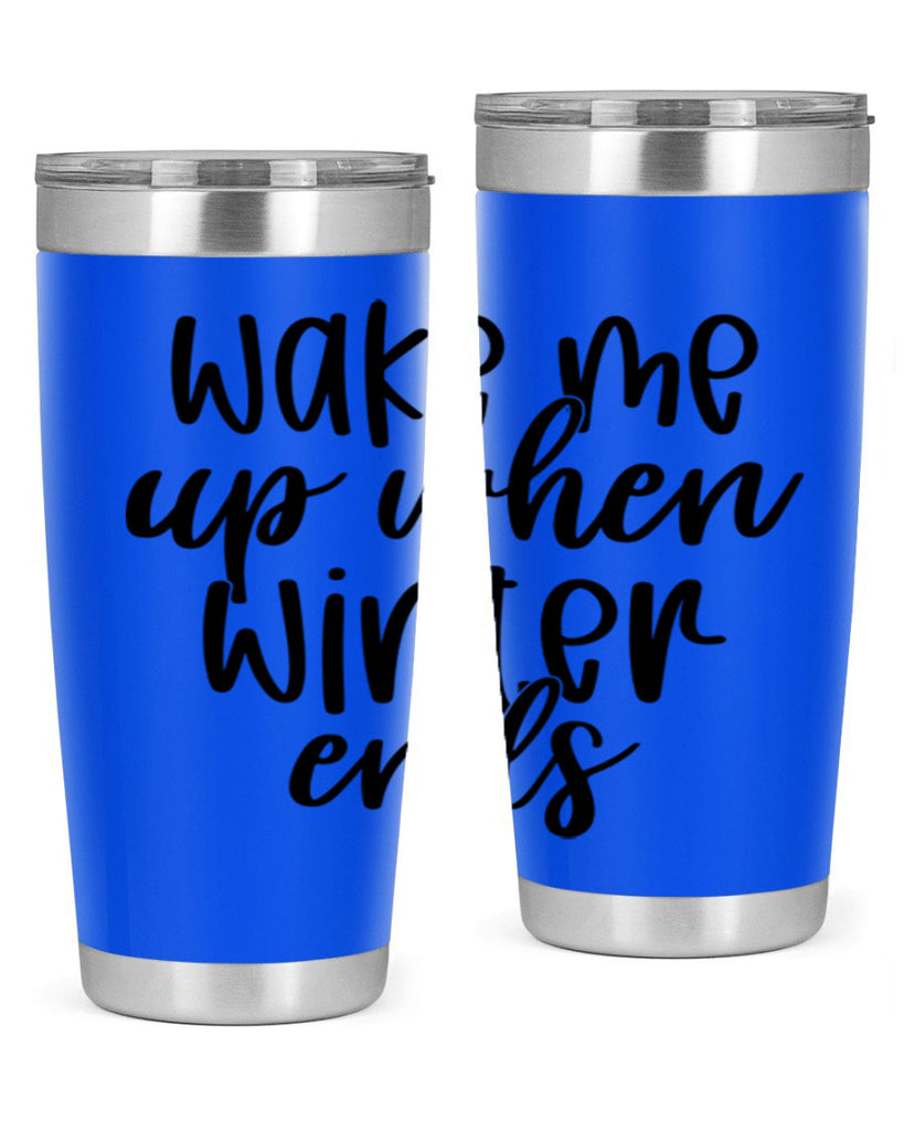 Wake Me Up When Winter Ends430#- winter- Tumbler