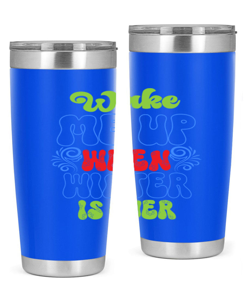 Wake me up when winter is over 431#- winter- Tumbler