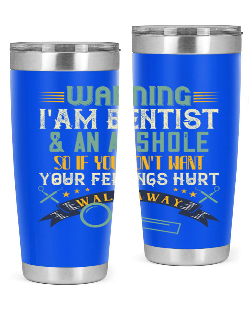 Warning im dentist an asshole Style 9#- dentist- tumbler