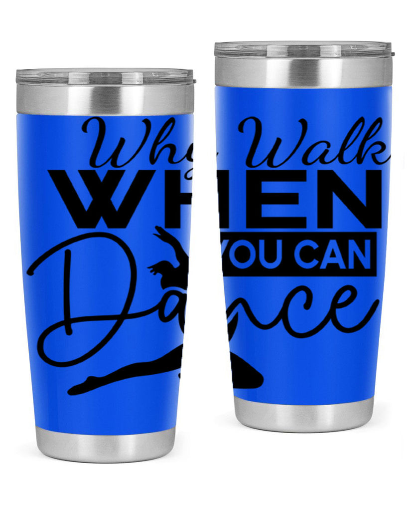 Why Walk when You Can Dance 93#- ballet- Tumbler