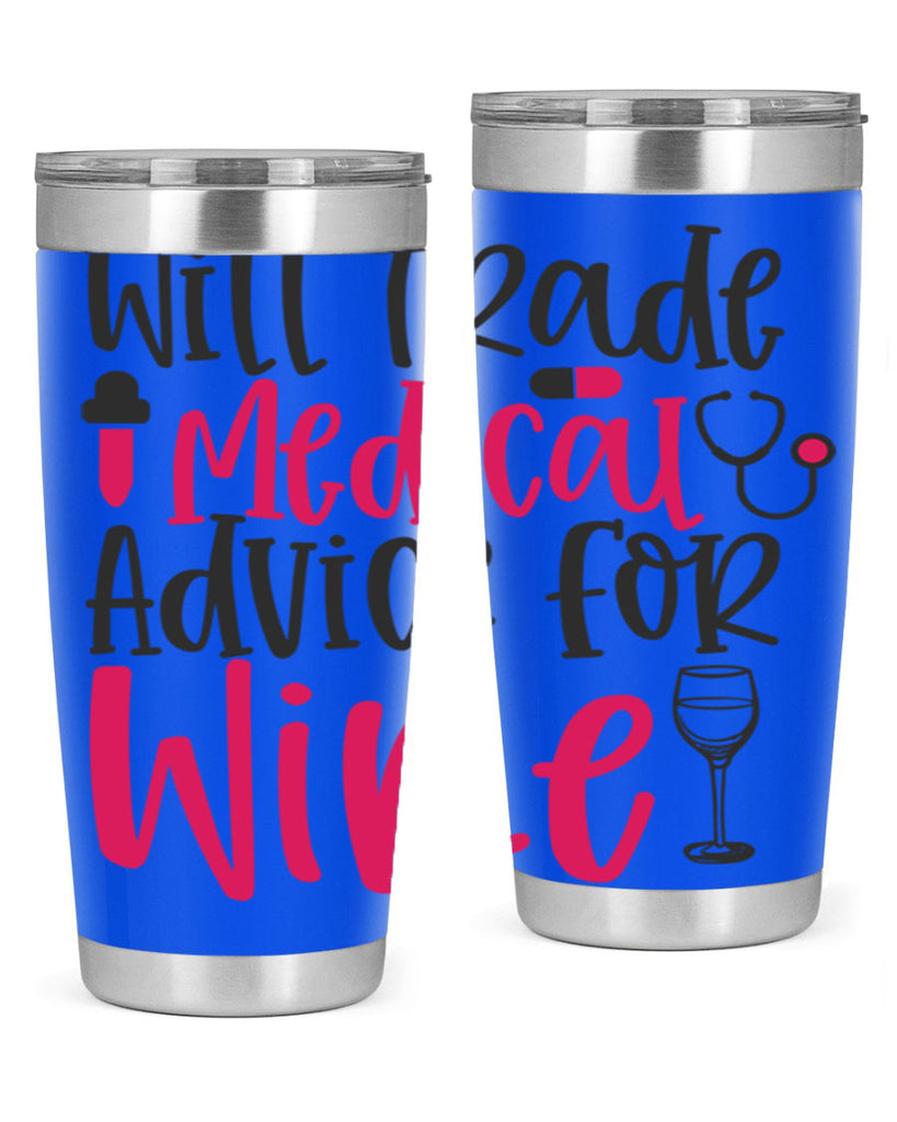 Will Trade Medical Advice for Wine Style 344#- nurse- tumbler